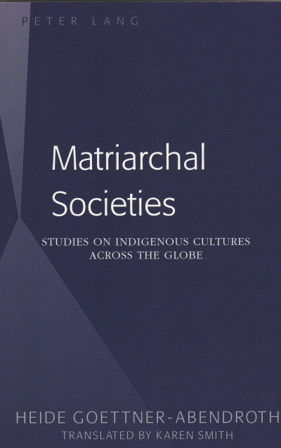 Societies of Peace. Matriarchies Past, Present and Future